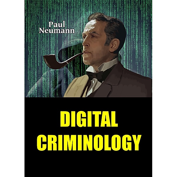 Digital Criminology, Paul Neumann