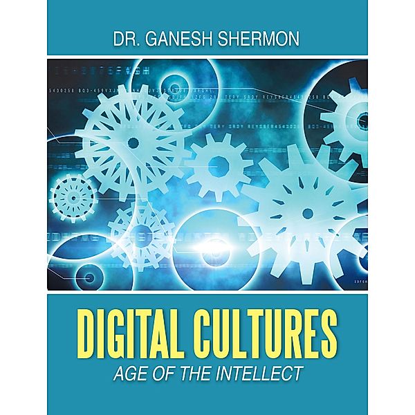 Digital Cultures: Age of the Intellect, Ganesh Shermon