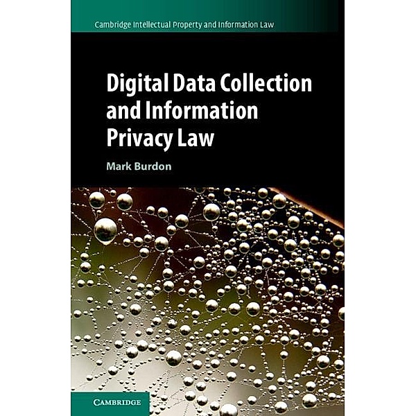 Digital Data Collection and Information Privacy Law / Cambridge Intellectual Property and Information Law, Mark Burdon