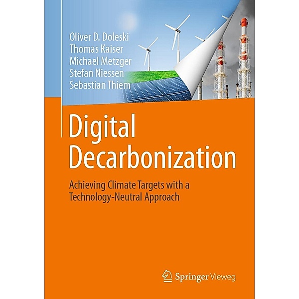 Digital Decarbonization, Oliver D. Doleski, Thomas Kaiser, Michael Metzger, Stefan Niessen, Sebastian Thiem