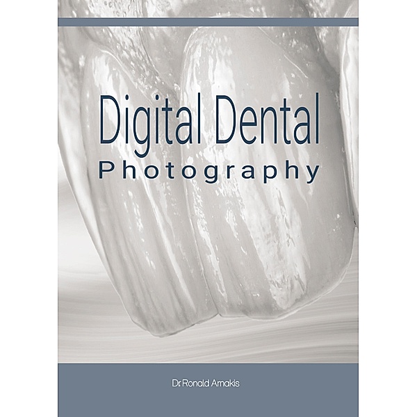 Digital Dental Photography, Ronald Arnakis