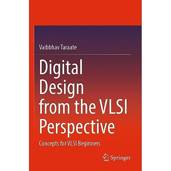 Digital Design from the VLSI Perspective, Vaibbhav Taraate