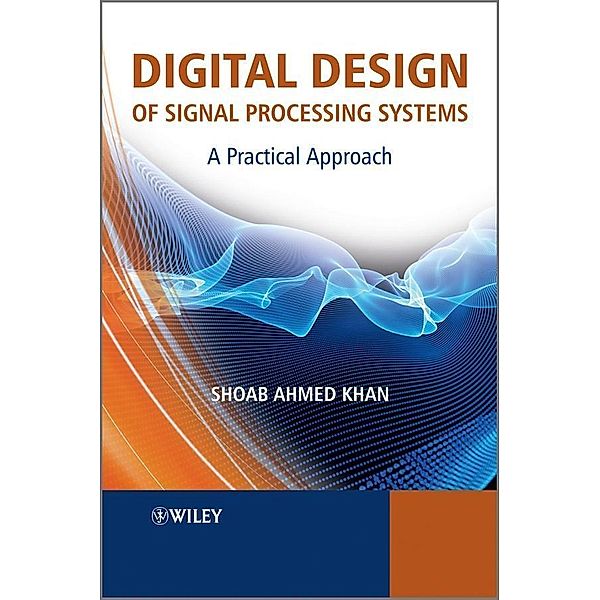 Digital Design of Signal Processing Systems, Shoab Ahmed Khan