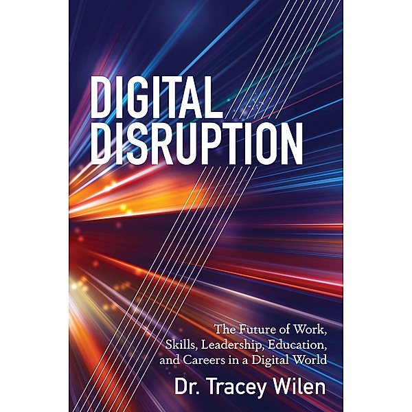 Digital Disruption, Tracey Wilen-Daugenti