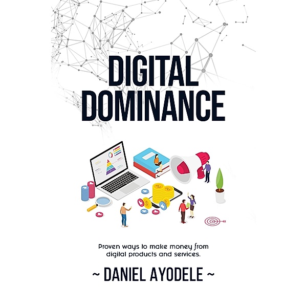 Digital Dominance, Daniel Ayodele
