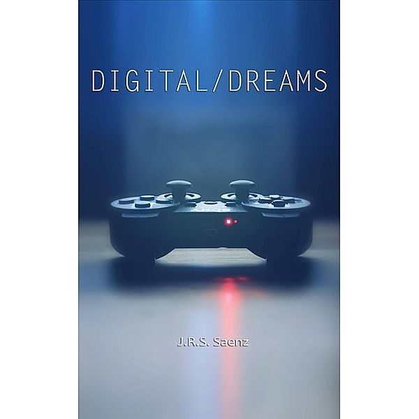 Digital/Dreams, J. R. S. Saenz