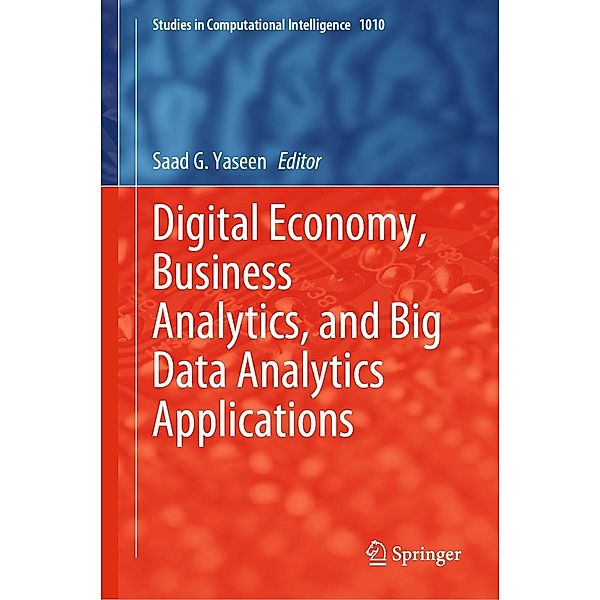 Digital Economy, Business Analytics, and Big Data Analytics Applications / Studies in Computational Intelligence Bd.1010