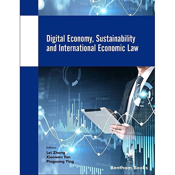 Digital Economy, Sustainability and International Economic Law / Current and Future Developments in Law Bd.3