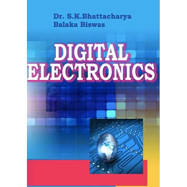 Digital Electronics For Engineering and Diploma Courses, S. K. Bhattacharya