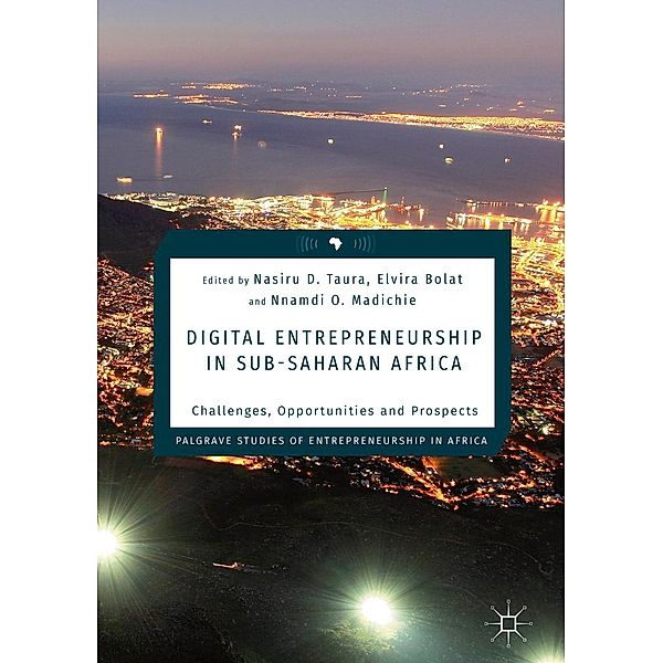 Digital Entrepreneurship in Sub-Saharan Africa / Palgrave Studies of Entrepreneurship in Africa