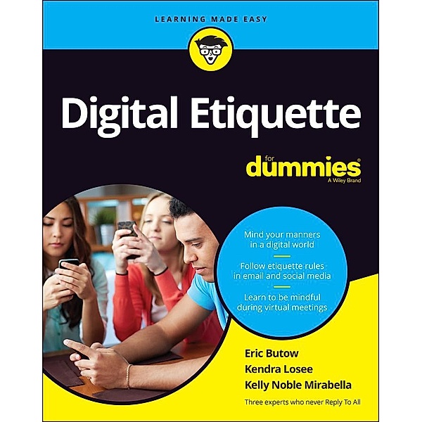 Digital Etiquette For Dummies, Eric Butow, Kendra Losee, Kelly Noble Mirabella