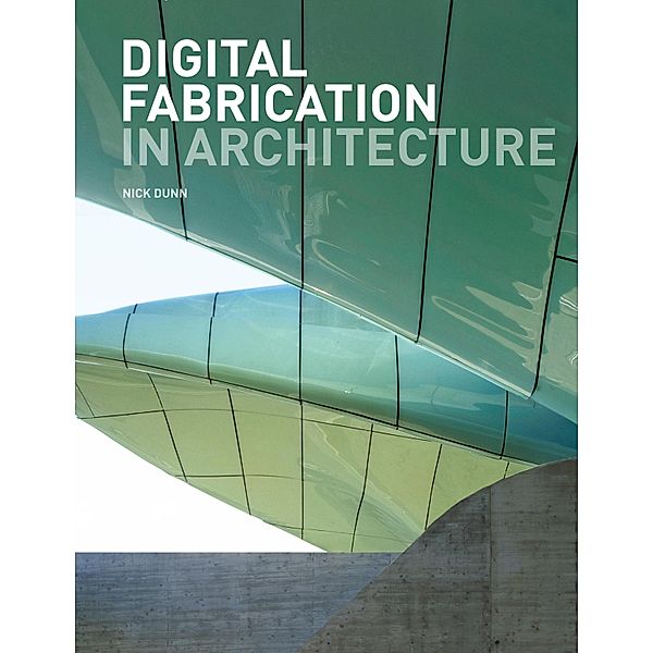 Digital Fabrication in Architecture, Nick Dunn