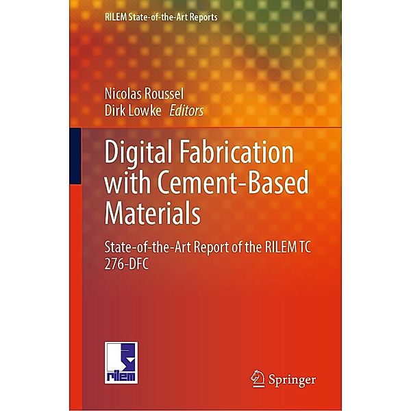Digital Fabrication with Cement-Based Materials / RILEM State-of-the-Art Reports Bd.36