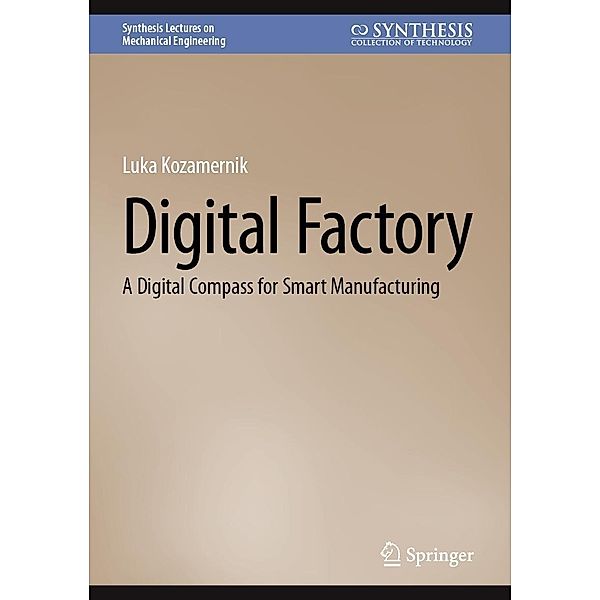 Digital Factory / Synthesis Lectures on Mechanical Engineering, Luka Kozamernik