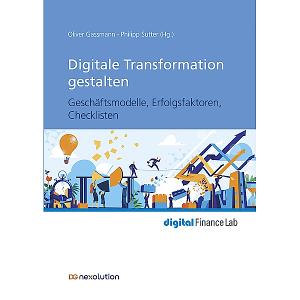digital Finance Lab / Digitale Transformation gestalten, Oliver Gassmann, Oliver Sutter
