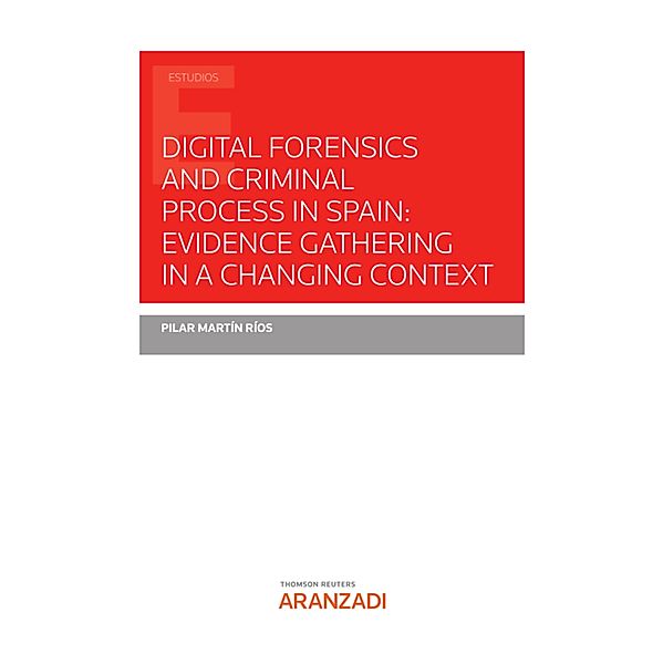 Digital forensics and criminal process in Spain: evidence gathering in a changing context / Estudios, Pilar Martín Ríos