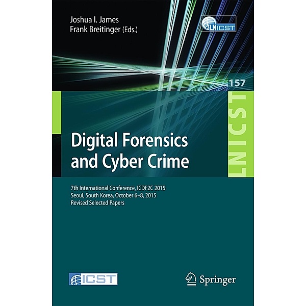 Digital Forensics and Cyber Crime / Lecture Notes of the Institute for Computer Sciences, Social Informatics and Telecommunications Engineering Bd.157