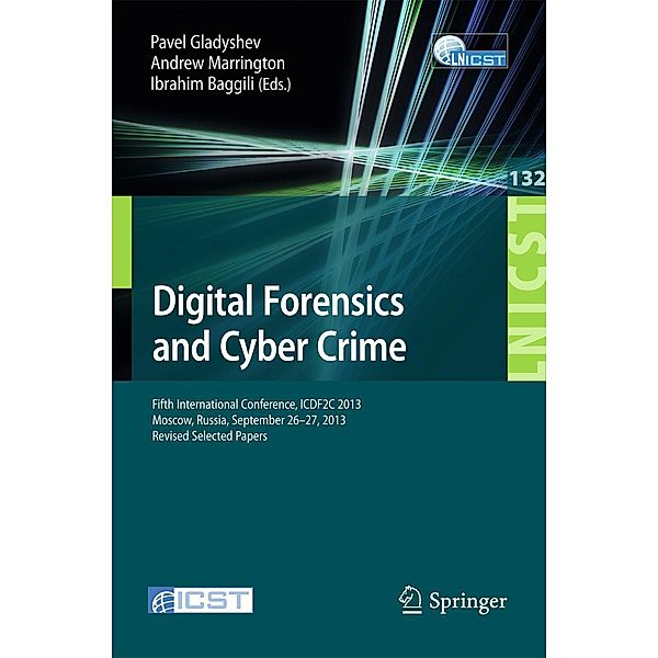 Digital Forensics and Cyber Crime / Lecture Notes of the Institute for Computer Sciences, Social Informatics and Telecommunications Engineering Bd.132