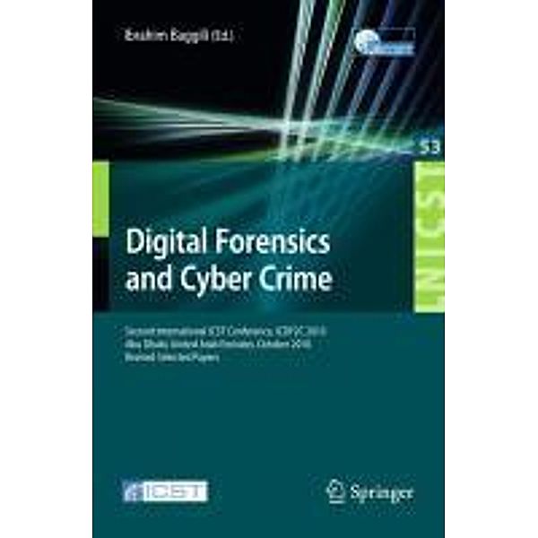 Digital Forensics and Cyber Crime / Lecture Notes of the Institute for Computer Sciences, Social Informatics and Telecommunications Engineering Bd.53