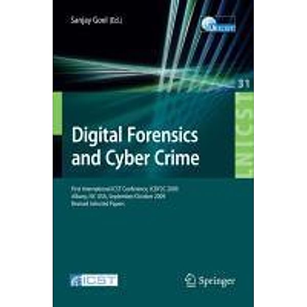 Digital Forensics and Cyber Crime / Lecture Notes of the Institute for Computer Sciences, Social Informatics and Telecommunications Engineering Bd.31, Sanjay Goel