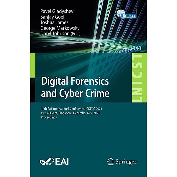Digital Forensics and Cyber Crime / Lecture Notes of the Institute for Computer Sciences, Social Informatics and Telecommunications Engineering Bd.441