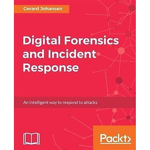 Digital Forensics and Incident Response, Gerard Johansen