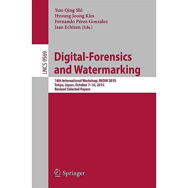 Digital-Forensics and Watermarking / Lecture Notes in Computer Science Bd.9569