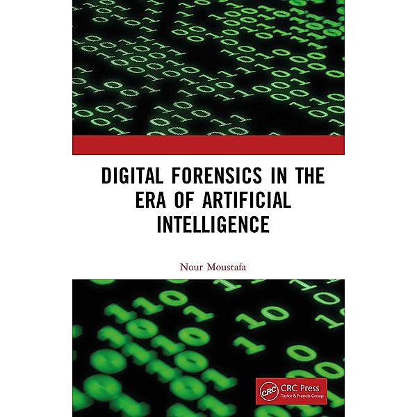 Digital Forensics in the Era of Artificial Intelligence, Nour Moustafa