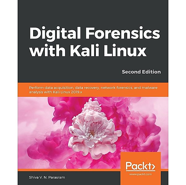 Digital Forensics with Kali Linux, Parasram Shiva V. N. Parasram