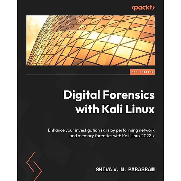 Digital Forensics with Kali Linux, Shiva V. N. Parasram