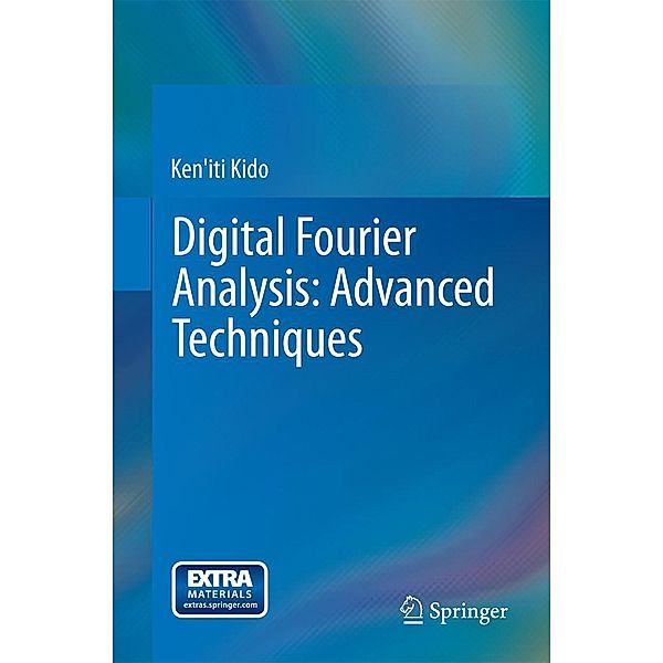 Digital Fourier Analysis: Advanced Techniques, Ken'iti Kido