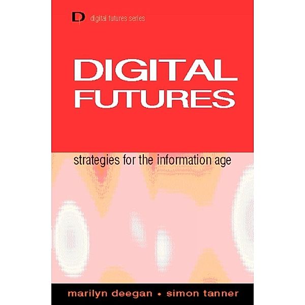 Digital Futures / Digital Futures, Marilyn Deegan, Simon Tanner