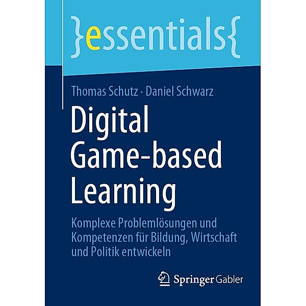 Digital Game-based Learning / essentials, Thomas Schutz, Daniel Schwarz