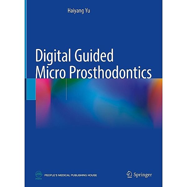 Digital Guided Micro Prosthodontics, Haiyang Yu