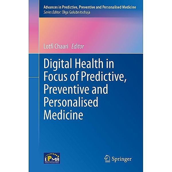 Digital Health in Focus of Predictive, Preventive and Personalised Medicine / Advances in Predictive, Preventive and Personalised Medicine Bd.12