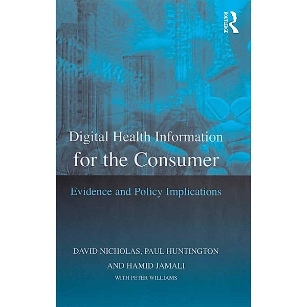 Digital Health Information for the Consumer, David Nicholas, Paul Huntington, Peter Williams