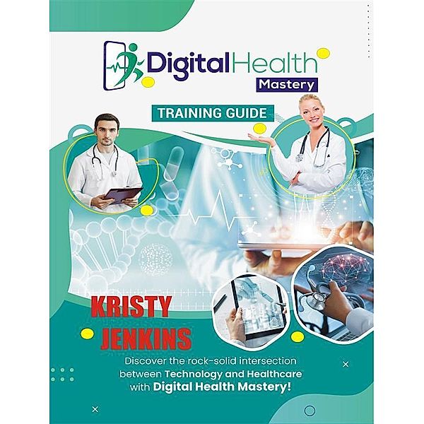 Digital Health Mastery Training  Guide, Kristy Jenkins