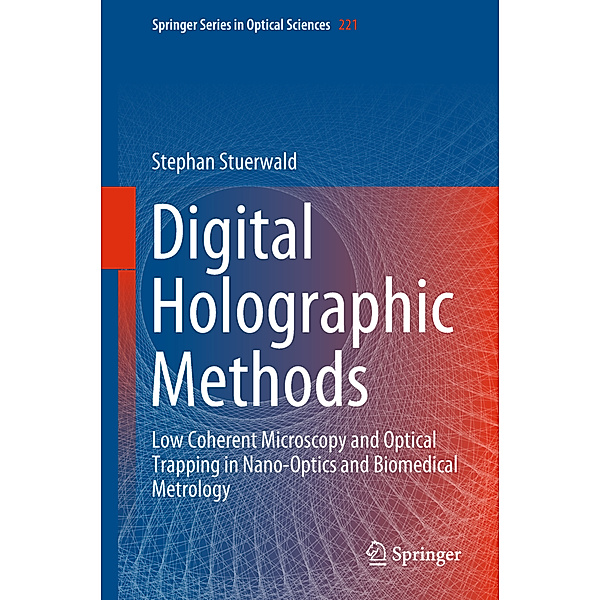 Digital Holographic Methods, Stephan Stuerwald