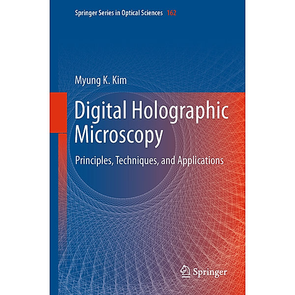 Digital Holographic Microscopy, Myung K. Kim