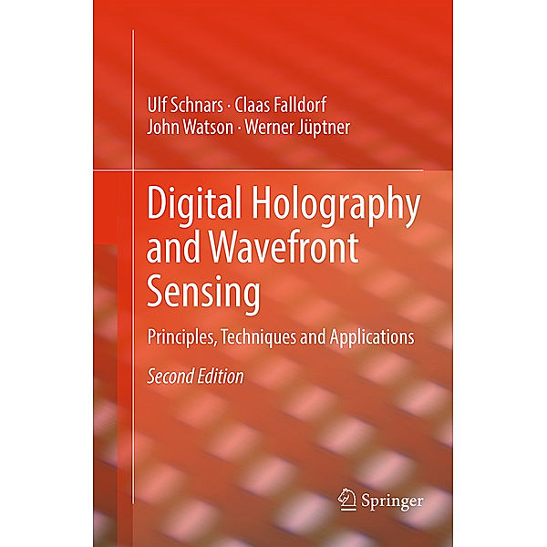 Digital Holography and Wavefront Sensing, Ulf Schnars, Claas Falldorf, John Watson, Werner Jüptner
