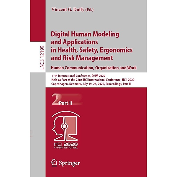 Digital Human Modeling and Applications in Health, Safety, Ergonomics and Risk Management. Human Communication, Organization and Work / Lecture Notes in Computer Science Bd.12199