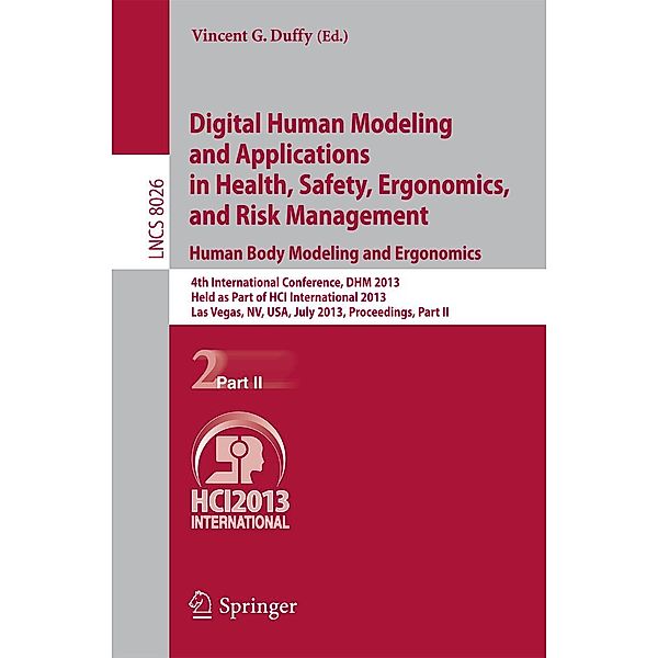Digital Human Modeling and Applications in Health, Safety, Ergonomics and Risk Management. Human Body Modeling and Ergonomics / Lecture Notes in Computer Science Bd.8026