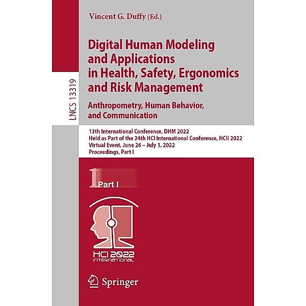 Digital Human Modeling and Applications in Health, Safety, Ergonomics and Risk Management. Anthropometry, Human Behavior, and Communication / Lecture Notes in Computer Science Bd.13319