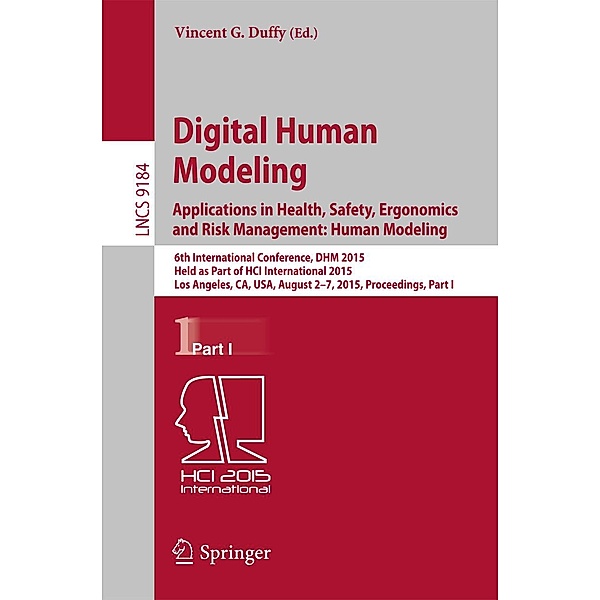 Digital Human Modeling: Applications in Health, Safety, Ergonomics and Risk Management: Human Modeling / Lecture Notes in Computer Science Bd.9184