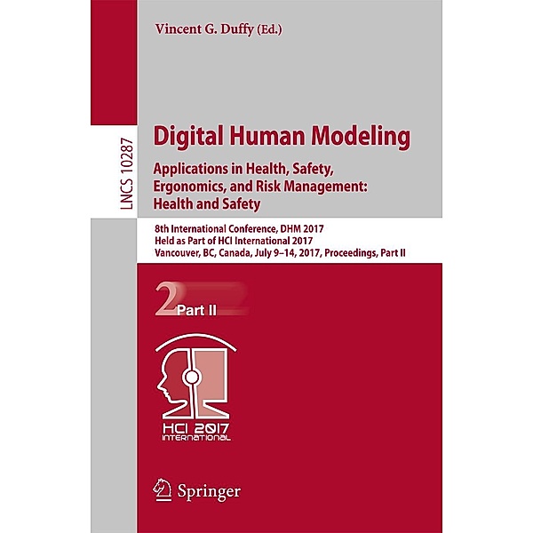 Digital Human Modeling. Applications in Health, Safety, Ergonomics, and Risk Management: Health and Safety / Lecture Notes in Computer Science Bd.10287