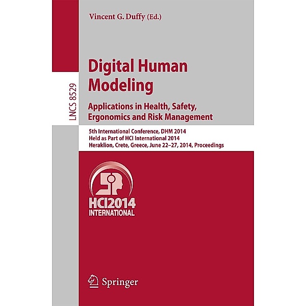 Digital Human Modeling. Applications in Health, Safety, Ergonomics and Risk Management / Lecture Notes in Computer Science Bd.8529