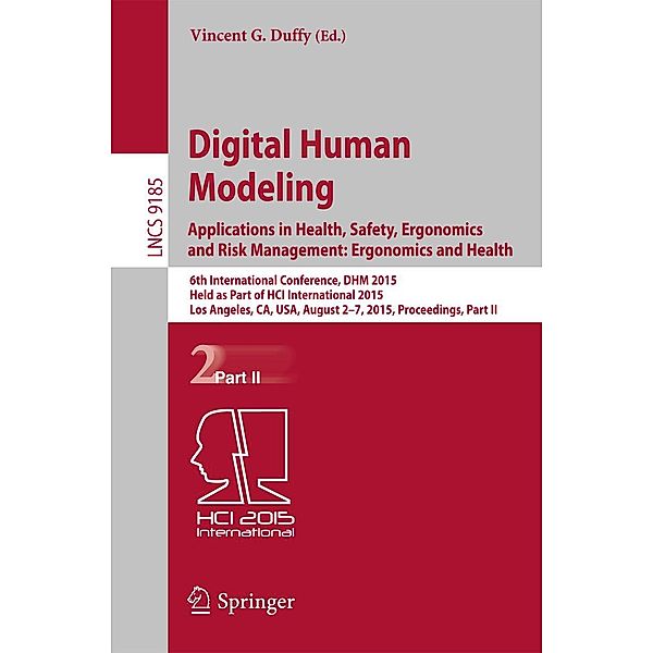 Digital Human Modeling: Applications in Health, Safety, Ergonomics and Risk Management: Ergonomics and Health / Lecture Notes in Computer Science Bd.9185