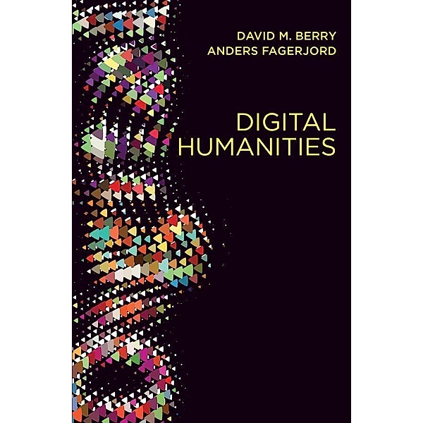 Digital Humanities, David M. Berry, Anders Fagerjord