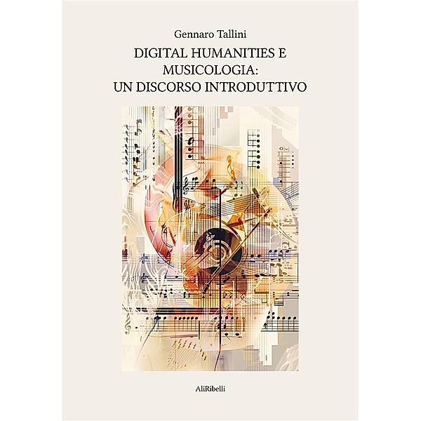 Digital Humanities e Musicologia: un discorso introduttivo, Gennaro Tallini