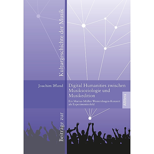 Digital Humanities zwischen Musiksoziologie und Musikedition, Joachim Iffland